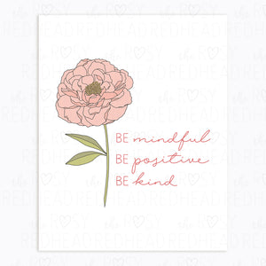 The Rosy Redhead-Be Mindful Be Kind Be Positive Floral Art Print