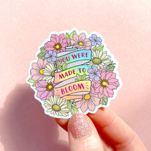 Load image into Gallery viewer, YOU WERE MADE TO BLOOM STICKER